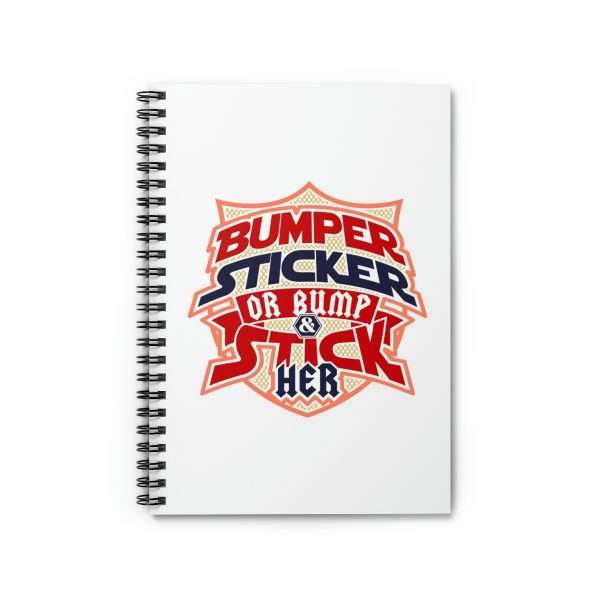 Funny Spiral Notebook with Ruled Lines - Bumper Sticker or Bumper & Stick Her - Image 2