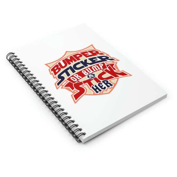 Funny Spiral Notebook with Ruled Lines - Bumper Sticker or Bumper & Stick Her - Image 3