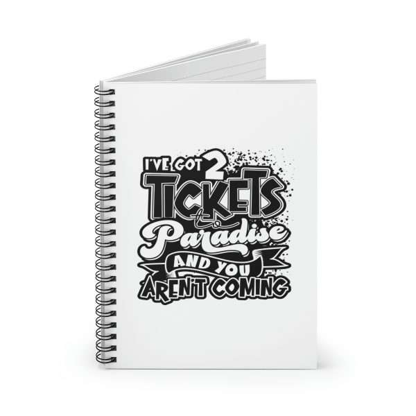 Funny Spiral Notebook with Ruled Lines - I've Got 2 Tickets to Paradise and You Aren't Coming - Image 2