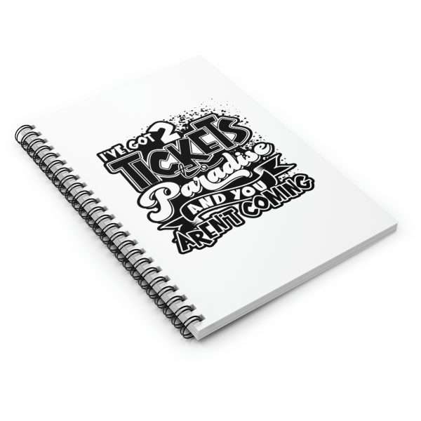 Funny Spiral Notebook with Ruled Lines - I've Got 2 Tickets to Paradise and You Aren't Coming - Image 3