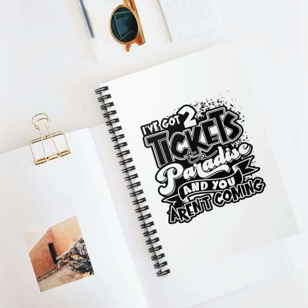 Funny Spiral Notebook with Ruled Lines - I've Got 2 Tickets to Paradise and You Aren't Coming - Image 5