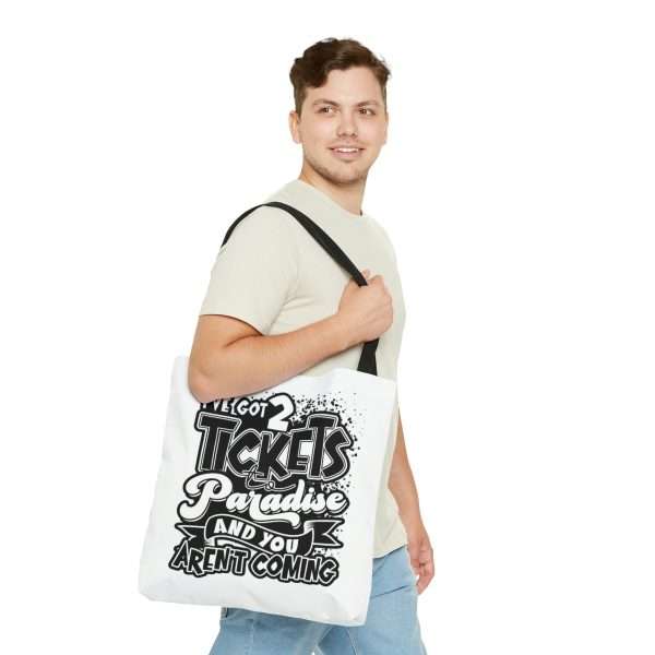 Funny Tote Bag - I've Got 2 Tickets to Paradise and You Aren't Coming - Image 11