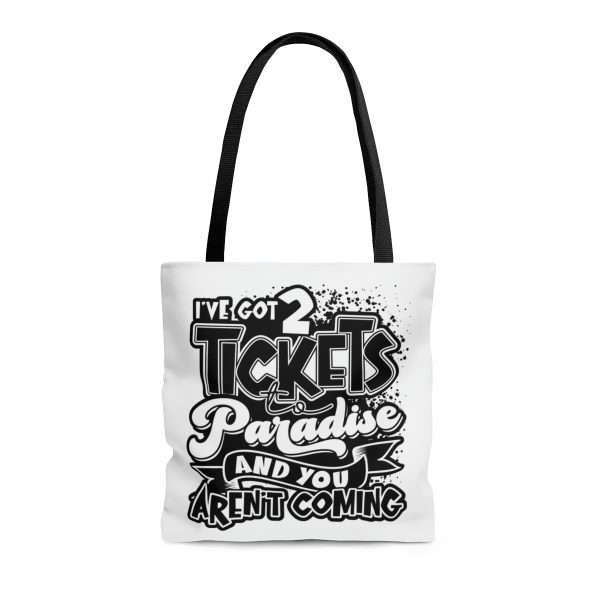 Funny Tote Bag - I've Got 2 Tickets to Paradise and You Aren't Coming - Image 2