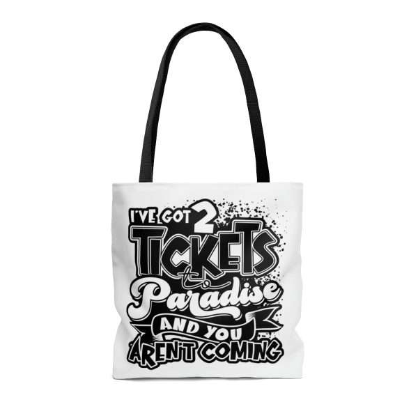 Funny Tote Bag - I've Got 2 Tickets to Paradise and You Aren't Coming - Image 3