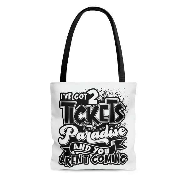 Funny Tote Bag - I've Got 2 Tickets to Paradise and You Aren't Coming - Image 5