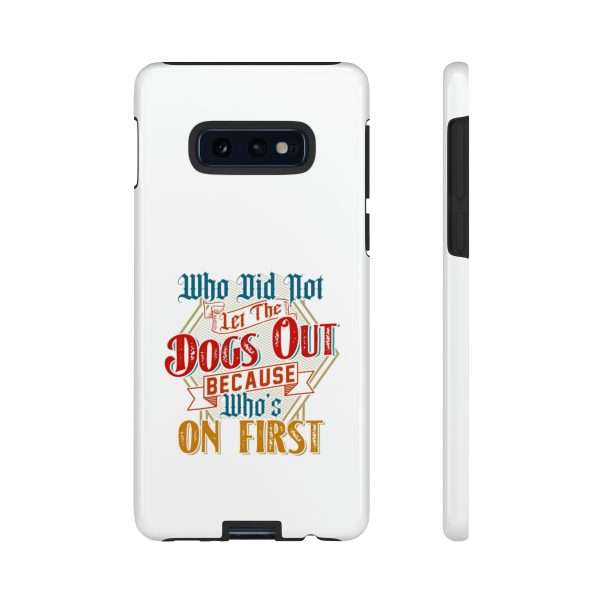 Funny Tough Cellphone Case - Who Did Not Let the Dogs Out Because Who's On First - Image 29