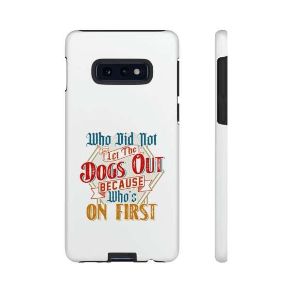 Funny Tough Cellphone Case - Who Did Not Let the Dogs Out Because Who's On First - Image 30