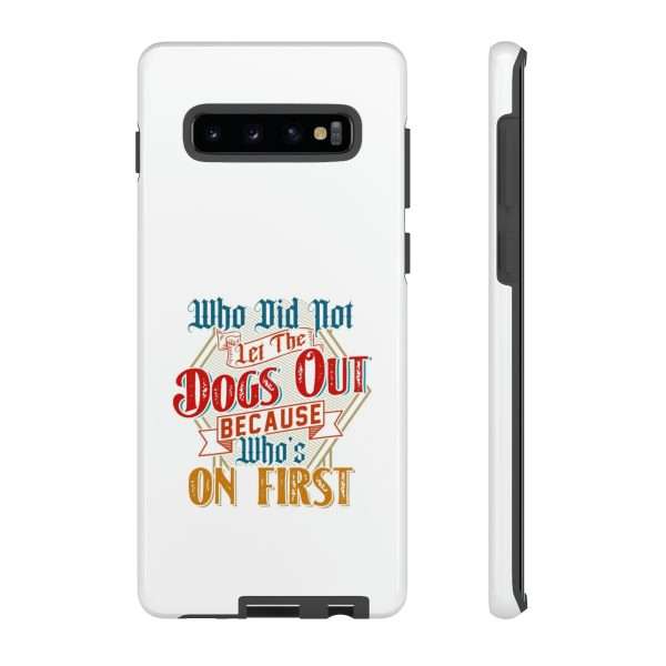 Funny Tough Cellphone Case - Who Did Not Let the Dogs Out Because Who's On First - Image 31