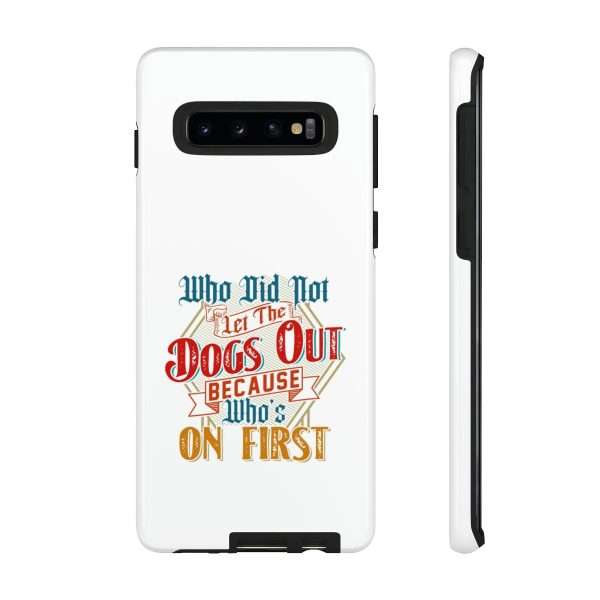 Funny Tough Cellphone Case - Who Did Not Let the Dogs Out Because Who's On First - Image 27