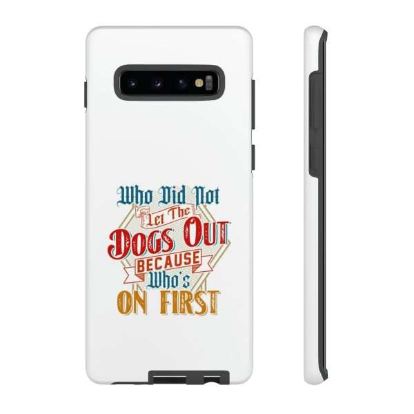 Funny Tough Cellphone Case - Who Did Not Let the Dogs Out Because Who's On First - Image 32