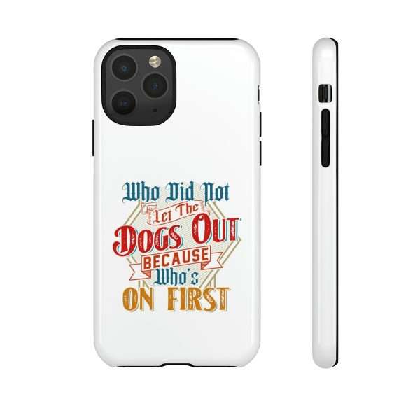 Funny Tough Cellphone Case - Who Did Not Let the Dogs Out Because Who's On First - Image 49