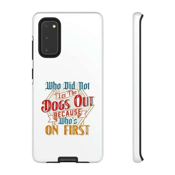 Funny Tough Cellphone Case - Who Did Not Let the Dogs Out Because Who's On First - Image 81