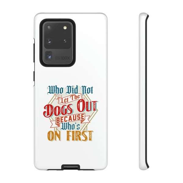 Funny Tough Cellphone Case - Who Did Not Let the Dogs Out Because Who's On First - Image 85