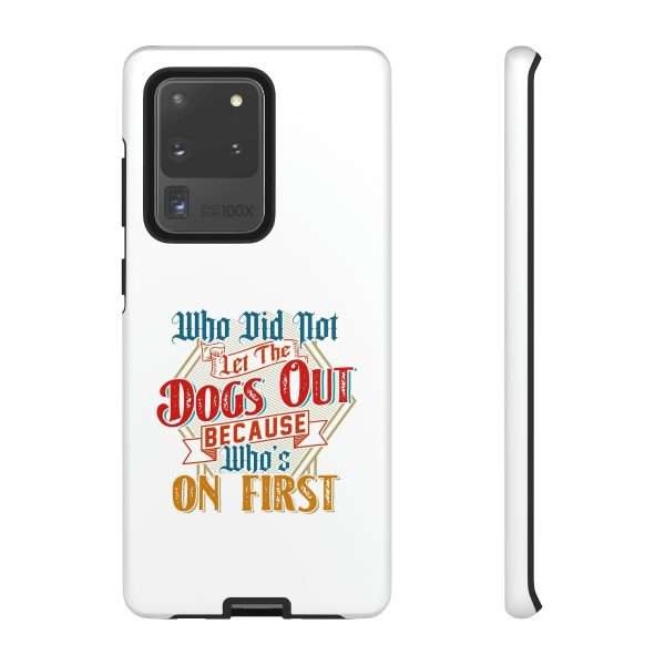 Funny Tough Cellphone Case - Who Did Not Let the Dogs Out Because Who's On First - Image 86