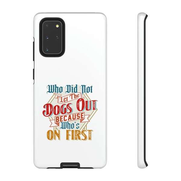 Funny Tough Cellphone Case - Who Did Not Let the Dogs Out Because Who's On First - Image 83