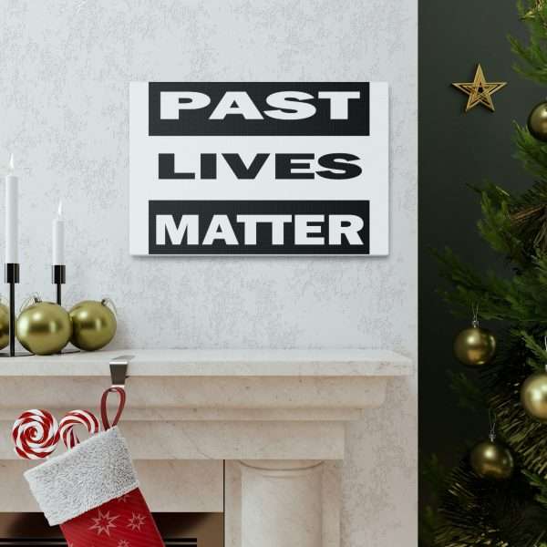 Funny Gallery Canvas Print Wrap - Past Lives Matter - Image 13