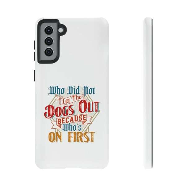 Funny Tough Cellphone Case - Who Did Not Let the Dogs Out Because Who's On First - Image 71