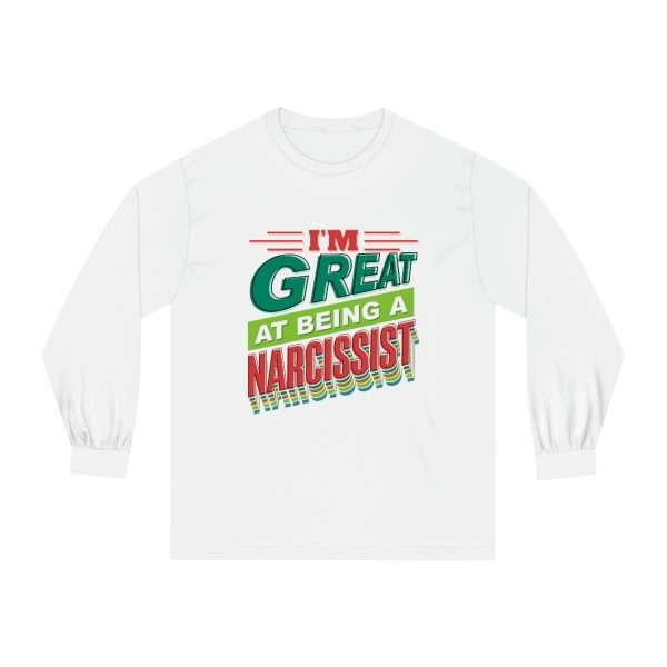 Funny Unisex Classic Long Sleeve T-Shirt - I'm Great at Being a Narcissist - Image 2