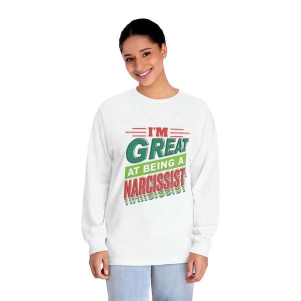 Funny Unisex Classic Long Sleeve T-Shirt - I'm Great at Being a Narcissist - Image 4