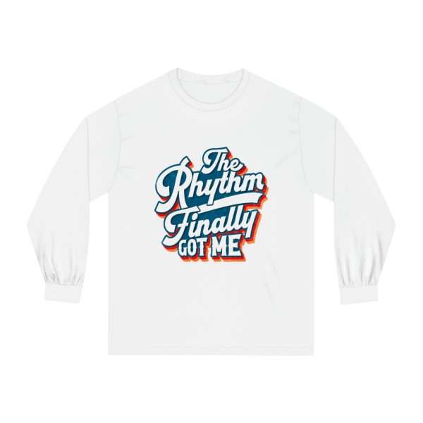 Funny Unisex Classic Long Sleeve T-Shirt - The Rhythm Finally Got Me - Image 2