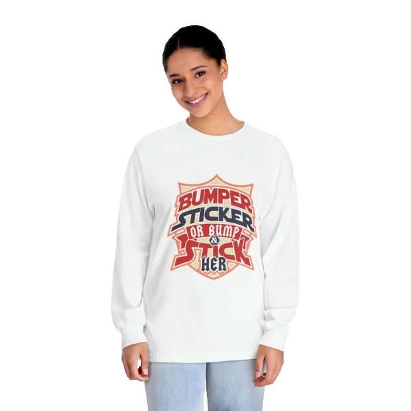 Funny Unisex Classic Long Sleeve T-Shirt - Bumper Sticker or Bumper & Stick Her - Image 4