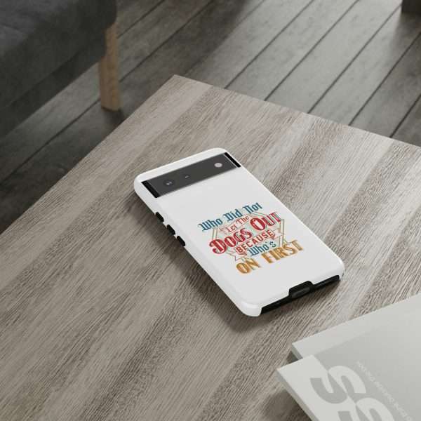 Funny Tough Cellphone Case - Who Did Not Let the Dogs Out Because Who's On First - Image 78