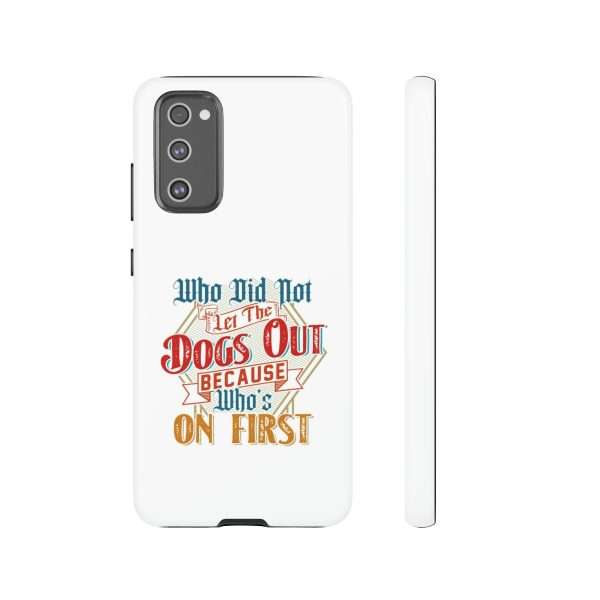 Funny Tough Cellphone Case - Who Did Not Let the Dogs Out Because Who's On First - Image 97