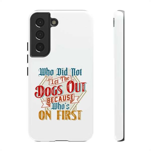 Funny Tough Cellphone Case - Who Did Not Let the Dogs Out Because Who's On First - Image 53