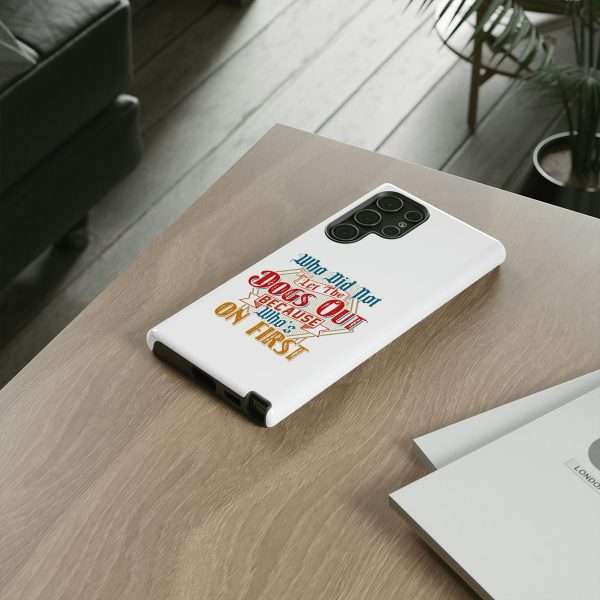 Funny Tough Cellphone Case - Who Did Not Let the Dogs Out Because Who's On First - Image 62