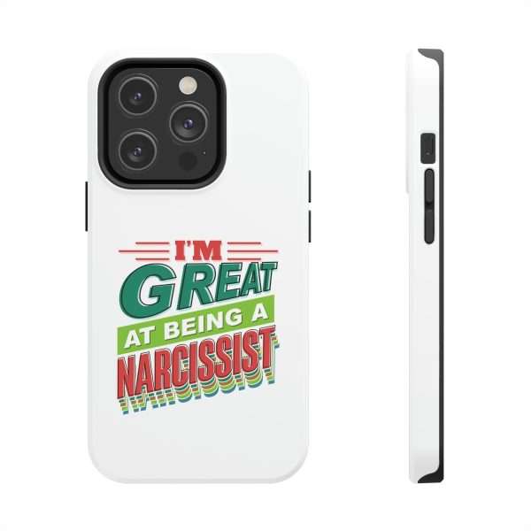 Funny Tough Cellphone Case - I'm Great at Being a Narcissist