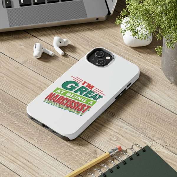 Funny Tough Cellphone Case - I'm Great at Being a Narcissist - Image 16