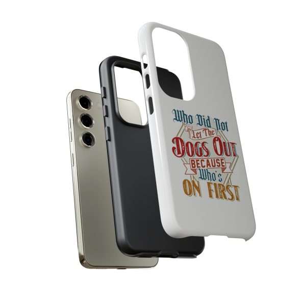 Funny Tough Cellphone Case - Who Did Not Let the Dogs Out Because Who's On First - Image 5