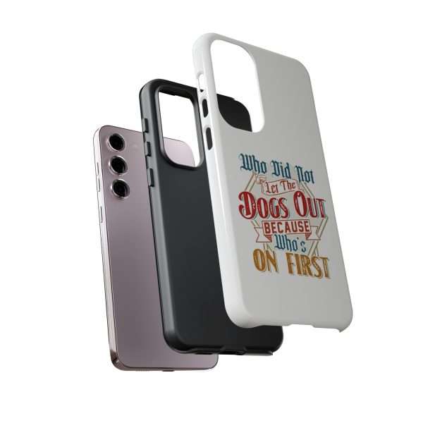 Funny Tough Cellphone Case - Who Did Not Let the Dogs Out Because Who's On First - Image 13