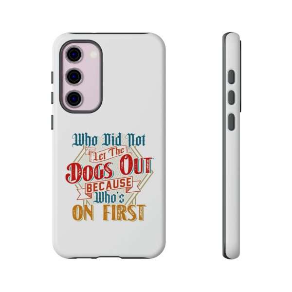 Funny Tough Cellphone Case - Who Did Not Let the Dogs Out Because Who's On First - Image 11