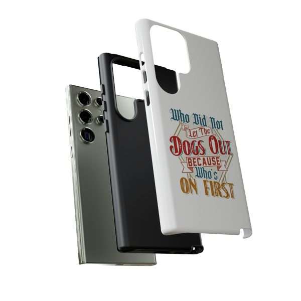 Funny Tough Cellphone Case - Who Did Not Let the Dogs Out Because Who's On First - Image 21