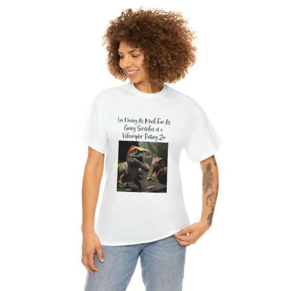 Funny Unisex Heavy Cotton T-shirt - I’m Having As Much Fun As Giving Scritches at a Velociraptor Petting Zoo - Image 4