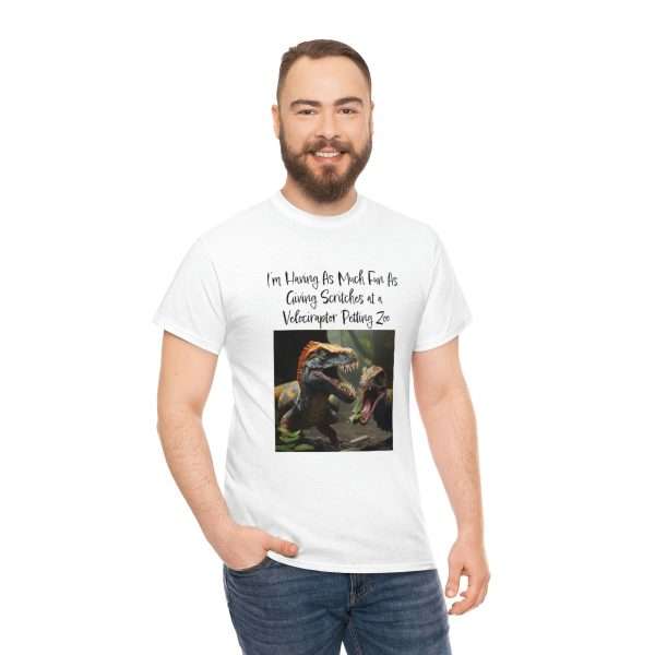 Funny Unisex Heavy Cotton T-shirt - I’m Having As Much Fun As Giving Scritches at a Velociraptor Petting Zoo - Image 5