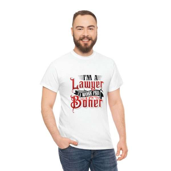 Funny Unisex Heavy Cotton T-shirt - I'm a Lawyer I Work Pro Boner