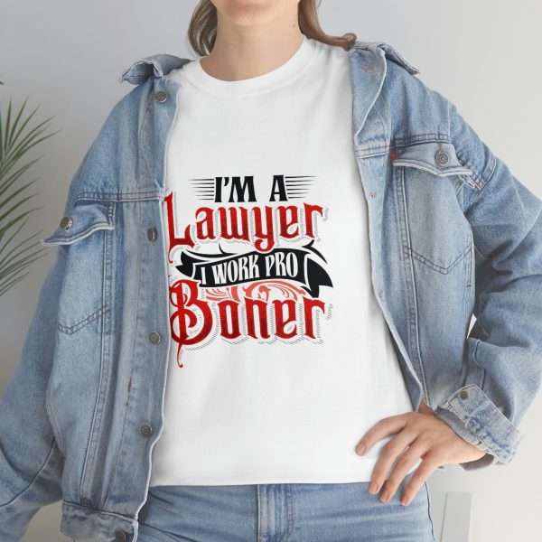 Funny Unisex Heavy Cotton T-shirt - I'm a Lawyer I Work Pro Boner - Image 7