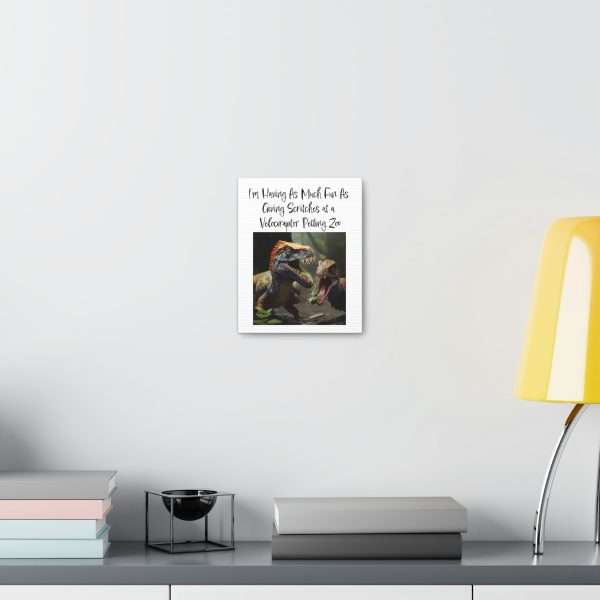 Funny Canvas Art Print Gallery Wrap - I’m Having As Much Fun As Giving Scritches at a Velociraptor Petting Zoo - Image 18