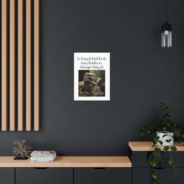 Funny Canvas Art Print Gallery Wrap - I’m Having As Much Fun As Giving Scritches at a Velociraptor Petting Zoo - Image 40