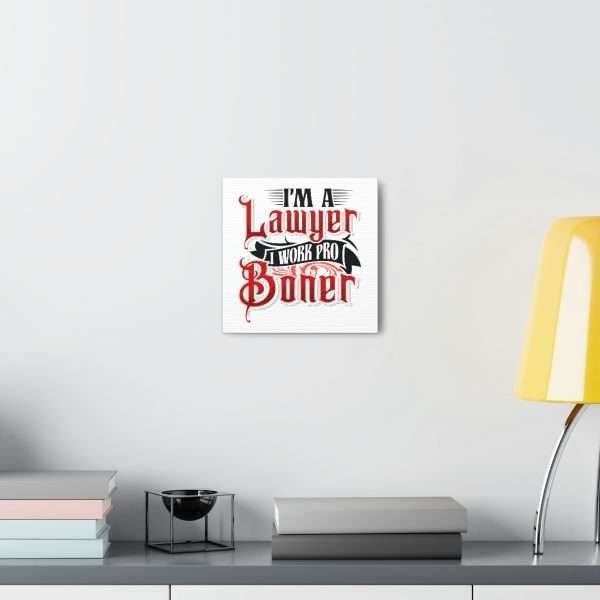 Funny Canvas Art Print Gallery Wrap - I'm a Lawyer I Work Pro Boner - Image 32