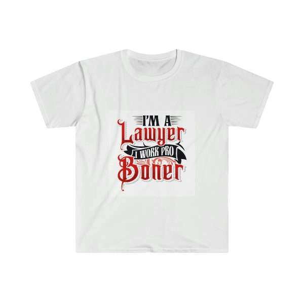 Funny Unisex Soft-Style T-Shirt - I'm a Lawyer I Work Pro Boner