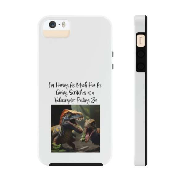 Funny Tough Cellphone Case - I’m Having As Much Fun As Giving Scritches at a Velociraptor Petting Zoo - Image 44