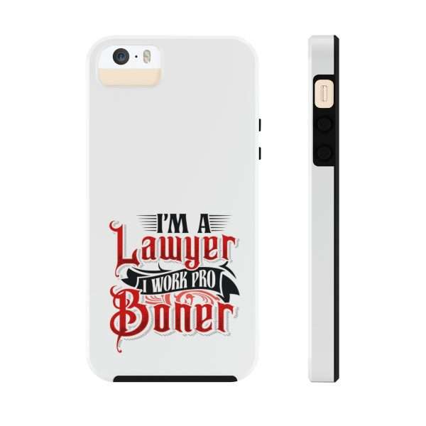 Funny Tough Cellphone Case - I'm a Lawyer I Work Pro Boner - Image 44