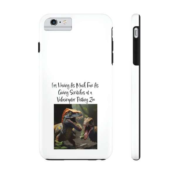 Funny Tough Cellphone Case - I’m Having As Much Fun As Giving Scritches at a Velociraptor Petting Zoo - Image 43