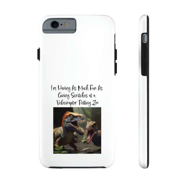 Funny Tough Cellphone Case - I’m Having As Much Fun As Giving Scritches at a Velociraptor Petting Zoo - Image 42