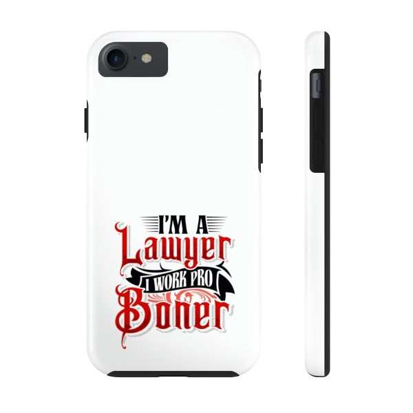 Funny Tough Cellphone Case - I'm a Lawyer I Work Pro Boner - Image 40