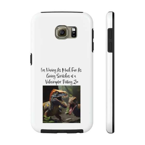 Funny Tough Cellphone Case - I’m Having As Much Fun As Giving Scritches at a Velociraptor Petting Zoo - Image 45