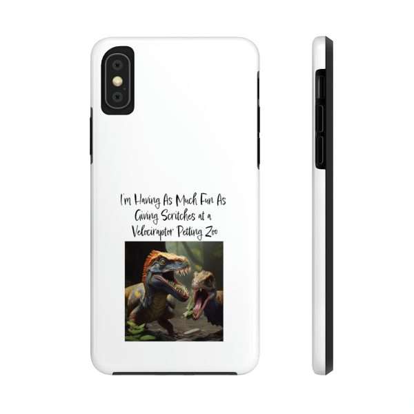 Funny Tough Cellphone Case - I’m Having As Much Fun As Giving Scritches at a Velociraptor Petting Zoo - Image 33